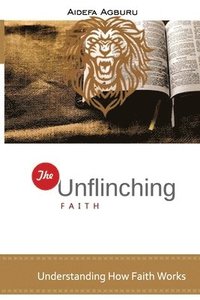 bokomslag Unflinching Faith