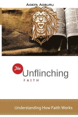 bokomslag The Unflinching Faith