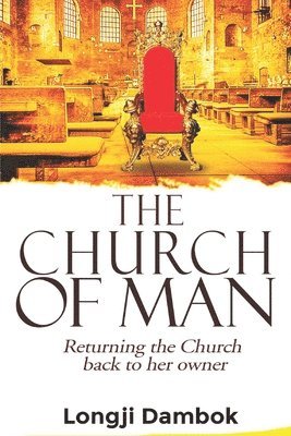 The Church of Man: Returning the Church back to her owner 1