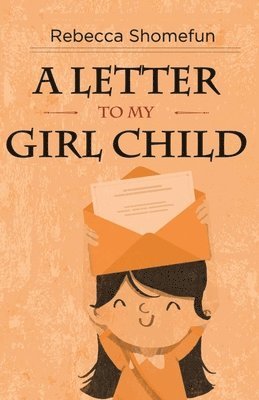 bokomslag A Letter to My Girl Child