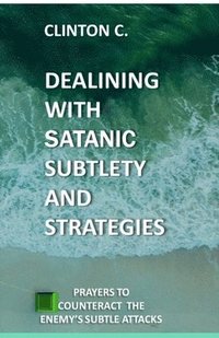 bokomslag Dealing with Satanic Subtlety and Strategies
