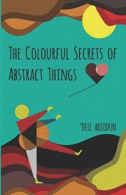 The Colourful Secrets of Abstract Things 1