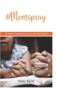 bokomslag #Momspray: 30 Days Prayer Guide for Mothers