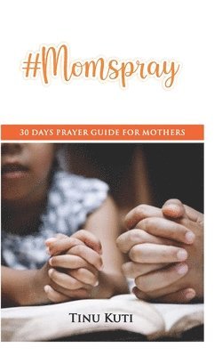 #Momspray: 30 Days Prayer Guide for Mothers 1