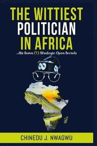 bokomslag The Wittiest Politician in Africa