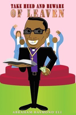Abraham Raymond Eli - Take Heed and Beware of Leaven, Häftad