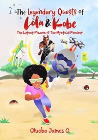 bokomslag The Legendary Quests of Lola & Kobe