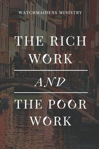bokomslag Rich Work and the Poor Work