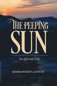 bokomslag The Peeping Sun; An African Tale