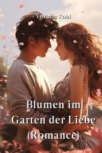 bokomslag Blumen im Garten der Liebe (Romance)