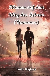 bokomslag Blumen auf dem Weg des Lebens (Romance)