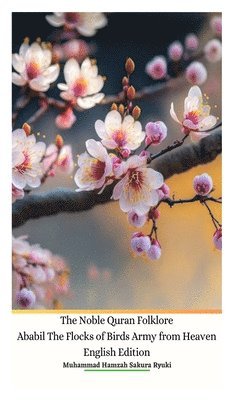 Noble Quran Folklore Ababil The Flocks of Birds Army from Heaven English Edition