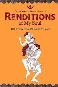 Desak Yoni - Renditions of My Soul: The Story of a Balinese Woman, Häftad