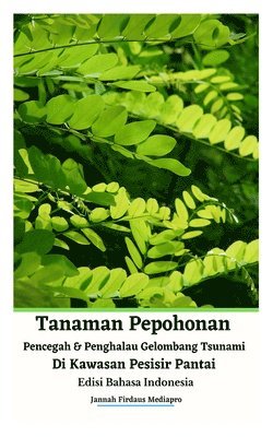 bokomslag Tanaman Pepohonan Pencegah Dan Penghalau Gelombang Tsunami Di Kawasan Pesisir Pantai Edisi Bahasa Indonesia