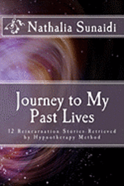 bokomslag Journey to My Past Lives: 12 Reincarnation Stories Retrieved by Hypnotherapy Method