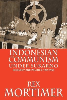 Indonesian Communism Under Sukarno 1