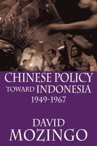 bokomslag Chinese Policy Toward Indonesia, 1949-1967