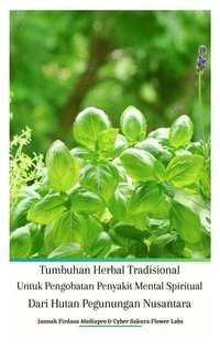 bokomslag Tumbuhan Herbal Tradisional Untuk Pengobatan Penyakit Mental Spiritual Dari Hutan Pegunungan Nusantara Hardcover Edition