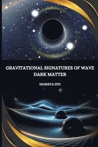 bokomslag Gravitational Signatures of Wave Dark Matter