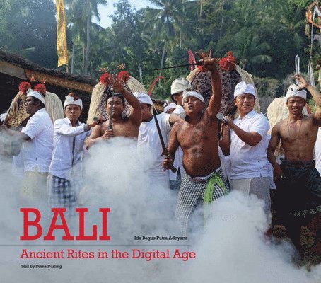 Bali, Ancient Rites in the Digital Age