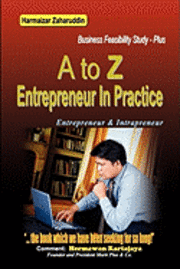 bokomslag A To Z Entrepreneur In Practice: Business Feasibility Study