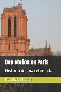 bokomslag Dos otoños en París: Historia de una refugiada