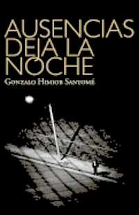 Gonzalo Himiob Santome - Ausencias deja la noche, Häftad