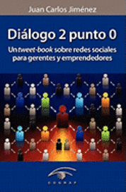 bokomslag Dialogo 2 Punto 0: Un Tweet-Book Sobre Redes Sociales Para Gerentes Y Emprendedores