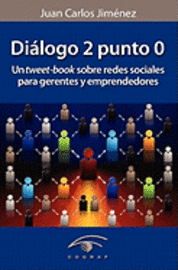 Dialogo 2 punto 0: Un tweet-book sobre redes sociales para gerentes y emprendedores