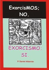 bokomslag Exorcismos; no. Exorcismo; si.