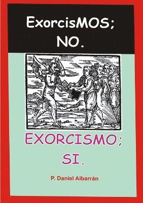 bokomslag Exorcismos; no. Exorcismo; si.