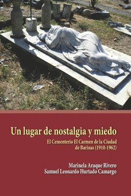 bokomslag Un lugar de nostalgia y miedo: El Cementerio El Carmen de la Ciudad de Barinas (1910-1962)