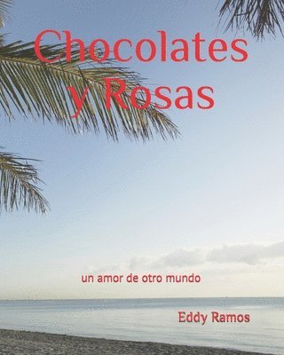 bokomslag Chocolates y Rosas: Un amor de otro mundo...