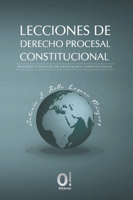 Antonio J. Bello Lozano Márquez, Orlando Dj Hernández - Lecciones de Derecho Procesa Constitucional: Procesos judiciales de naturaleza constitucional, Häftad