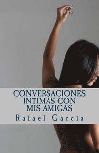 bokomslag Conversaciones íntimas con mis amigas: Las voces femeninas de la intimidad