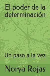 bokomslag El Poder de la Determinación: Un Paso a la Vez