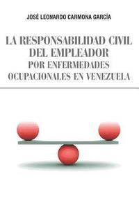 bokomslag La Responsabilidad Civil del Empleador Por Enfermedades Ocupacionales En Venezuela