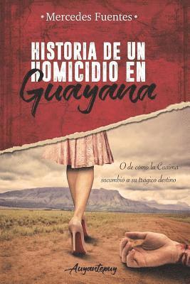 bokomslag Historia de un homicidio en Guayana: O de como la Cuaima sucumbió a su trágico destino