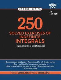 bokomslag 250 Solved Exercises of Indefinite Integrals: Includes theoretical basis