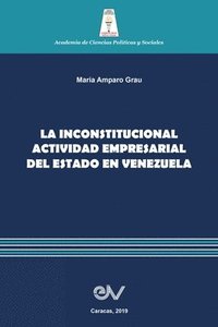 bokomslag La Inconstitucional Actividad Empresarial del Estado En Venezuela