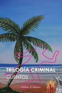 bokomslag Trilogía Criminal