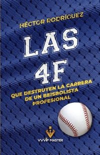 bokomslag Las 4f Que Destruyen La Carrera de Un Beisbolista Profesional