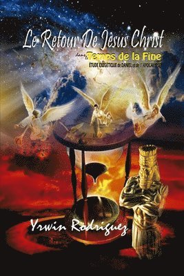 Yrwin Manuel Rodriguez Amador - Le Retour de Jésus Christ Dans le Temps De La Fin: Etude exégétique d'APOCALYPSE, Häftad