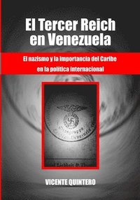 bokomslag El Tercer Reich en Venezuela: El nazismo y la importancia del Caribe en la política internacional