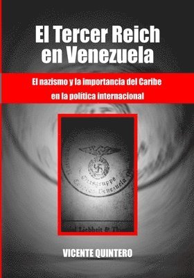 El Tercer Reich en Venezuela: El nazismo y la importancia del Caribe en la política internacional 1