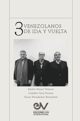 bokomslag TRES VENEZOLANOS DE IDA Y VUELTA. Libro Homenaje a la memoria de Emilio Nouel Velazco