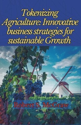 Robert S McGraw, Wilmer Antonio Velásquez Peraza - Tokenizing Agriculture, Häftad