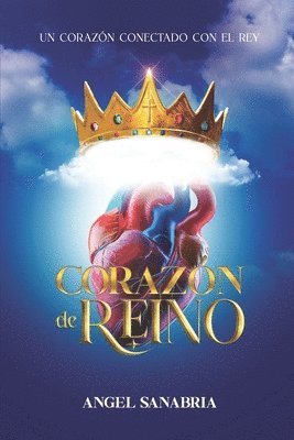 bokomslag Corazón de Reino: Un corazón conectado con el Rey