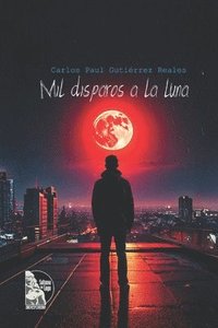 bokomslag Mil disparos a la Luna