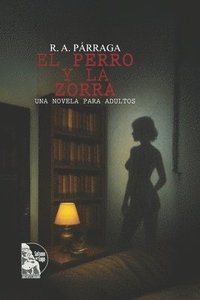 bokomslag El perro y la zorra: Una novela para adultos